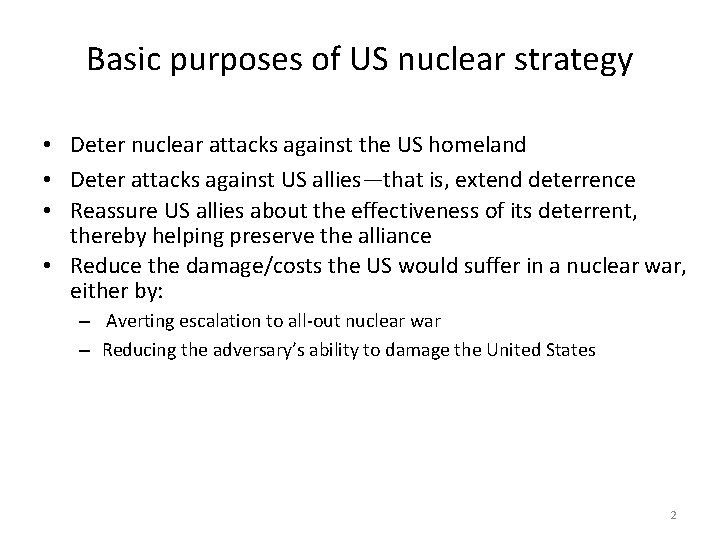 Basic purposes of US nuclear strategy • Deter nuclear attacks against the US homeland