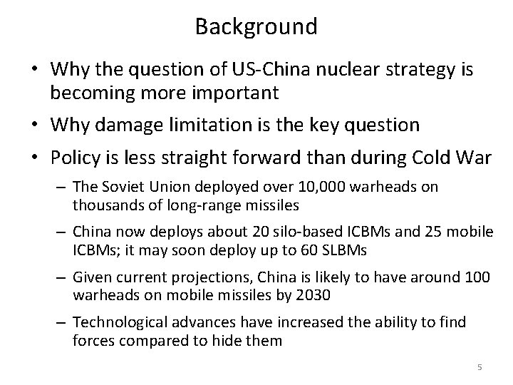 Background • Why the question of US-China nuclear strategy is becoming more important •