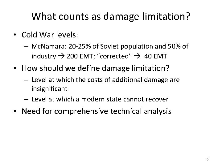What counts as damage limitation? • Cold War levels: – Mc. Namara: 20 -25%