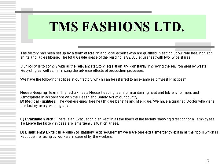 TMS FASHIONS LTD. The factory has been set up by a team of foreign