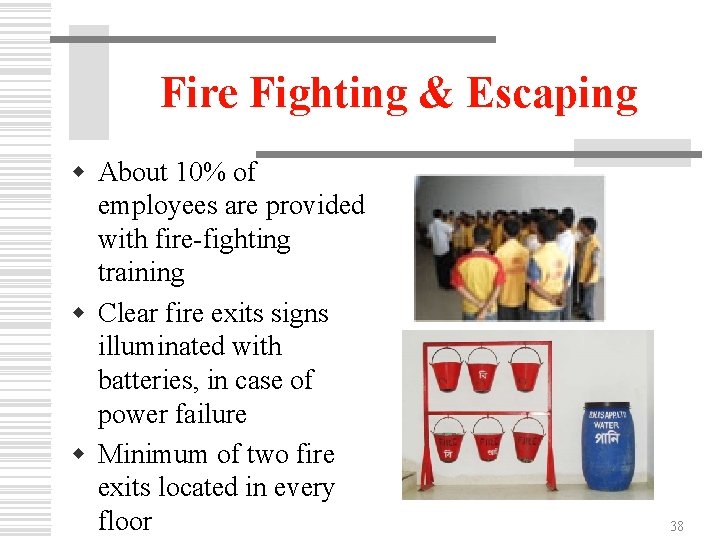 Fire Fighting & Escaping w About 10% of employees are provided with fire-fighting training