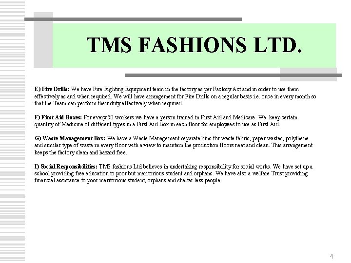 TMS FASHIONS LTD. E) Fire Drills: We have Fire Fighting Equipment team in the