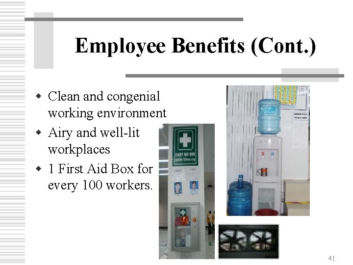 Employee Benefits (Cont. ) w Clean and congenial working environment w Airy and well-lit