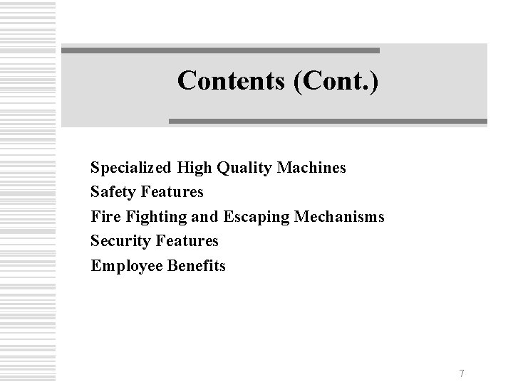 Contents (Cont. ) Specialized High Quality Machines Safety Features Fire Fighting and Escaping Mechanisms