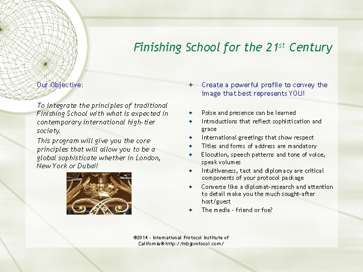 Finishing School for the 21 st Century Our Objective: To integrate the principles of