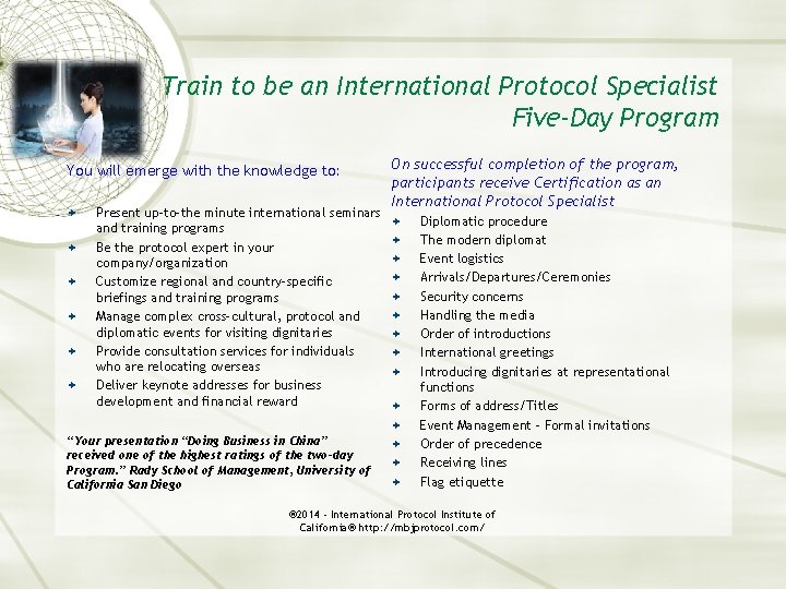 Train to be an International Protocol Specialist Five-Day Program You will emerge with the