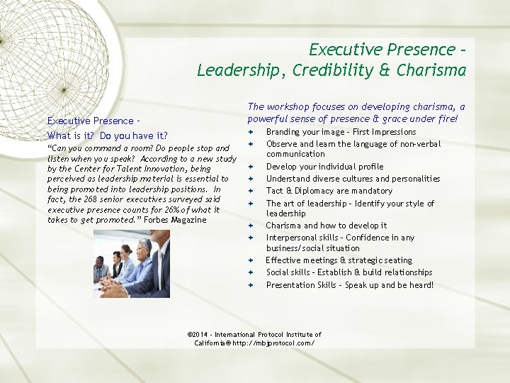 Executive Presence – Leadership, Credibility & Charisma The workshop focuses on developing charisma, a