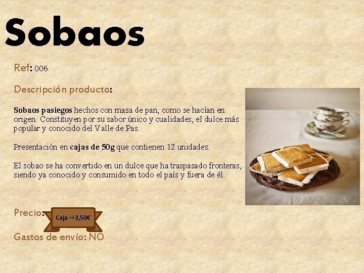 Sobaos Ref: 006 Descripción producto: Sobaos pasiegos hechos con masa de pan, como se