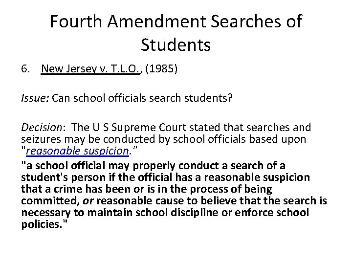 Fourth Amendment Searches of Students 6. New Jersey v. T. L. O. , (1985)