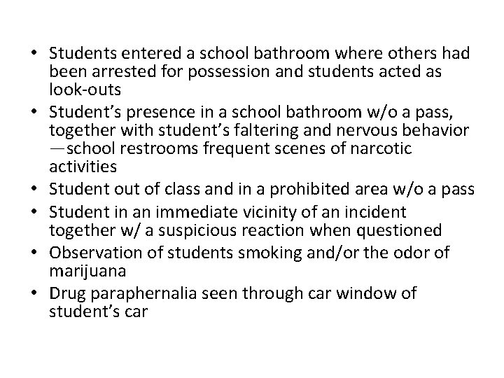  • Students entered a school bathroom where others had been arrested for possession