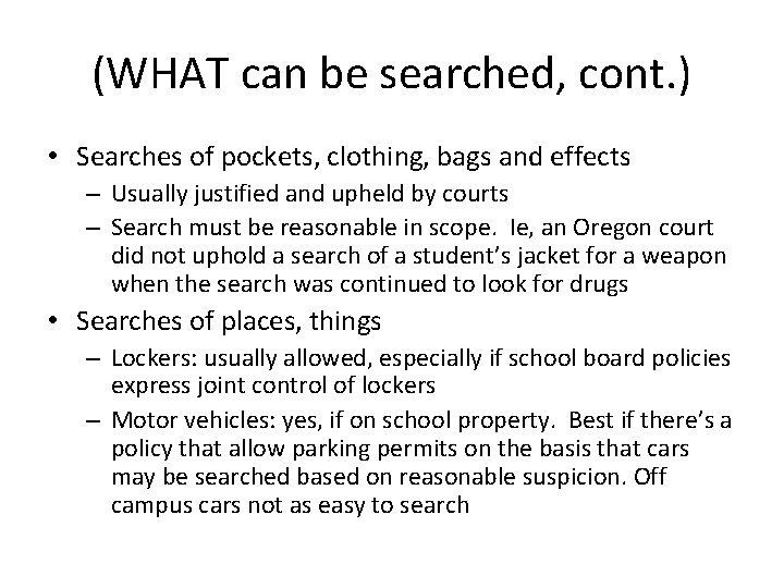 (WHAT can be searched, cont. ) • Searches of pockets, clothing, bags and effects