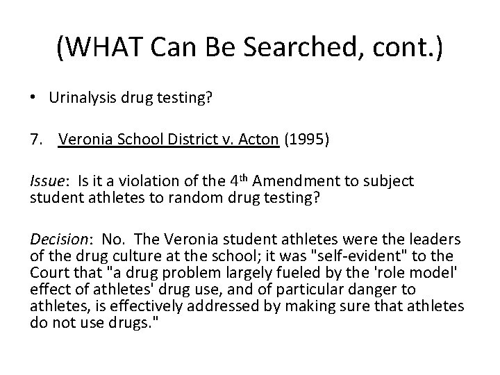 (WHAT Can Be Searched, cont. ) • Urinalysis drug testing? 7. Veronia School District