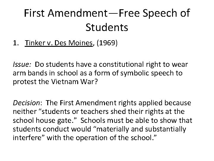First Amendment—Free Speech of Students 1. Tinker v. Des Moines, (1969) Issue: Do students