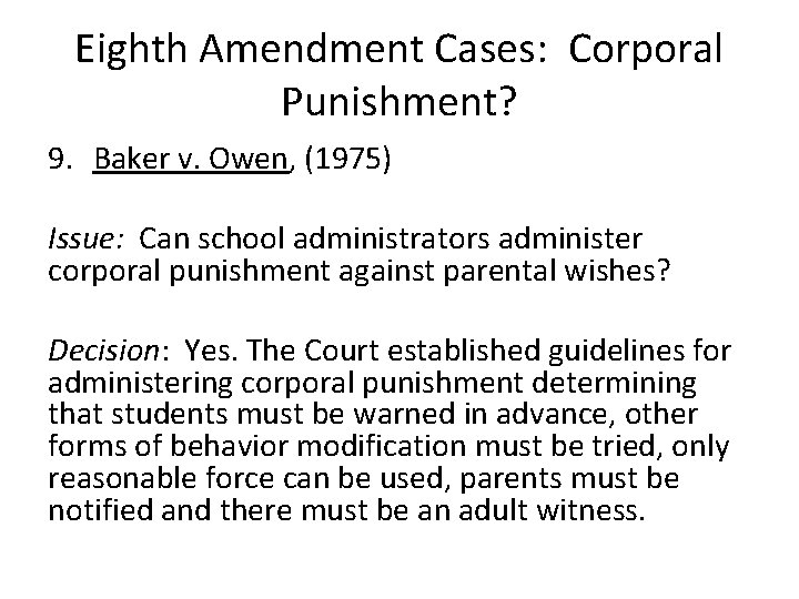 Eighth Amendment Cases: Corporal Punishment? 9. Baker v. Owen, (1975) Issue: Can school administrators