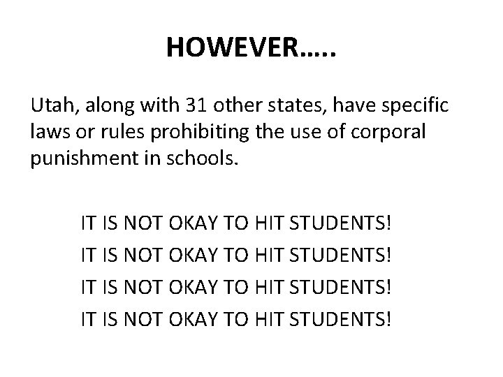 HOWEVER…. . Utah, along with 31 other states, have specific laws or rules prohibiting