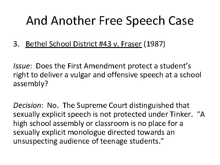 And Another Free Speech Case 3. Bethel School District #43 v. Fraser (1987) Issue: