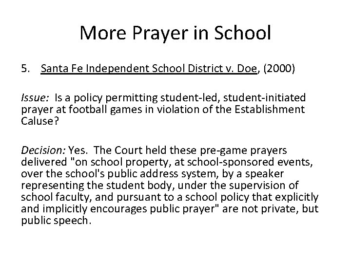 More Prayer in School 5. Santa Fe Independent School District v. Doe, (2000) Issue: