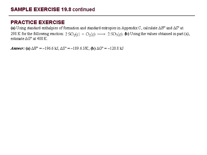 SAMPLE EXERCISE 19. 8 continued PRACTICE EXERCISE (a) Using standard enthalpies of formation and