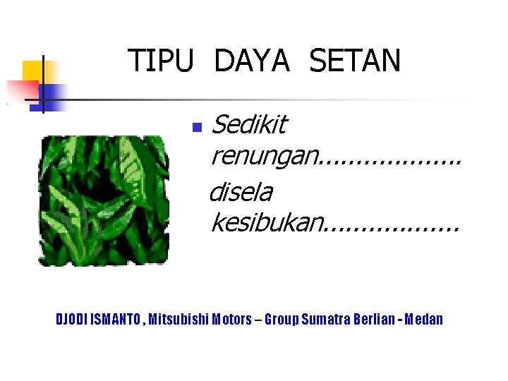 TIPU DAYA SETAN Sedikit renungan. . . . . disela kesibukan. . . .