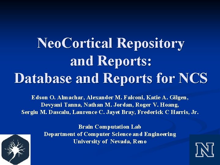 Neo. Cortical Repository and Reports: Database and Reports for NCS Edson O. Almachar, Alexander