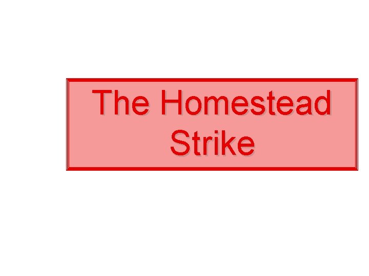 The Homestead Strike 