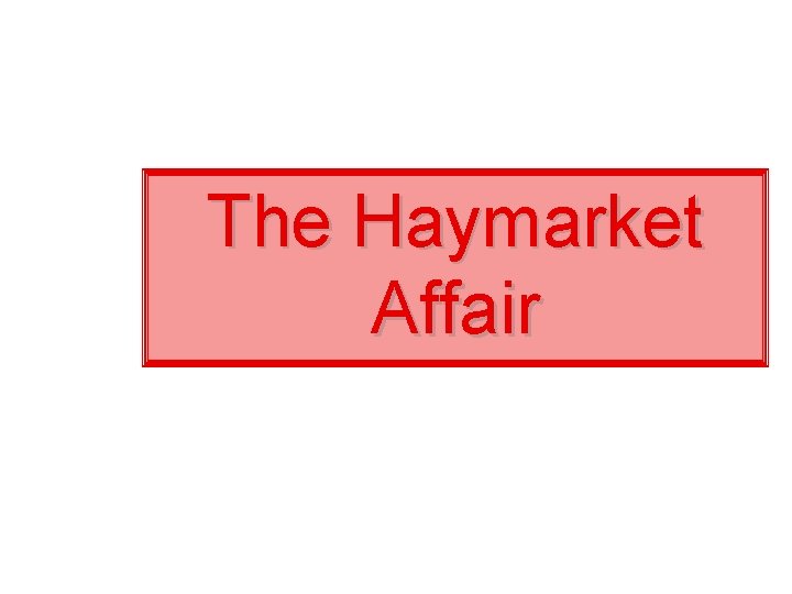 The Haymarket Affair 