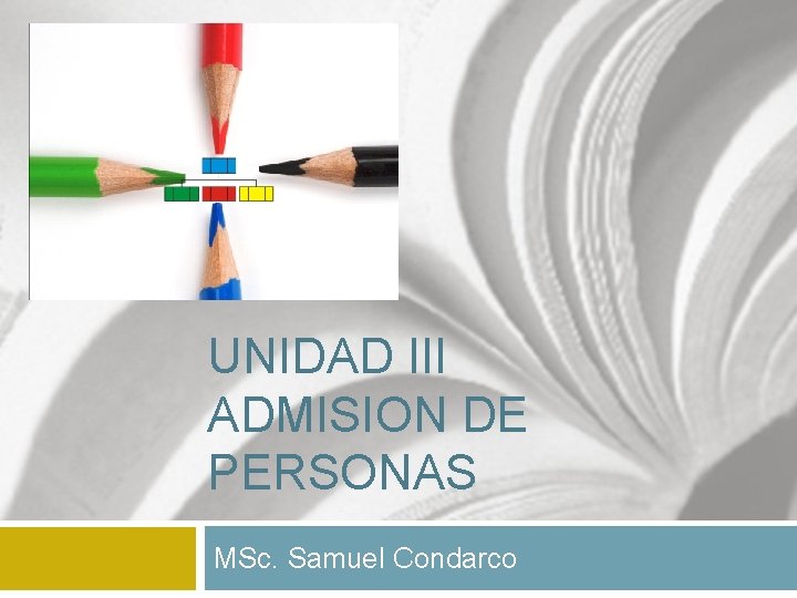 UNIDAD III ADMISION DE PERSONAS MSc. Samuel Condarco 