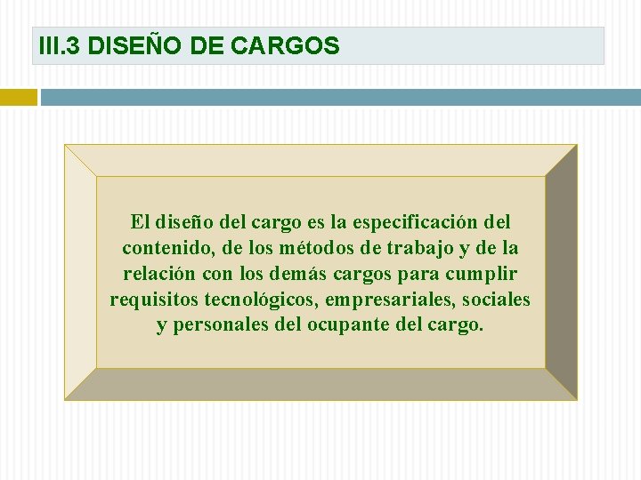 III. 3 DISEÑO DE CARGOS El diseño del cargo es la especificación del contenido,