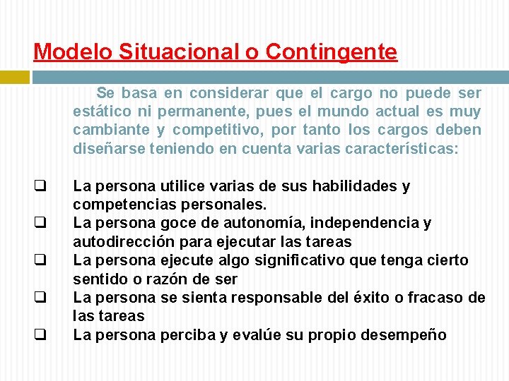 Modelo Situacional o Contingente Se basa en considerar que el cargo no puede ser