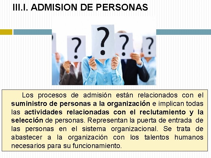 III. I. ADMISION DE PERSONAS Los procesos de admisión están relacionados con el suministro