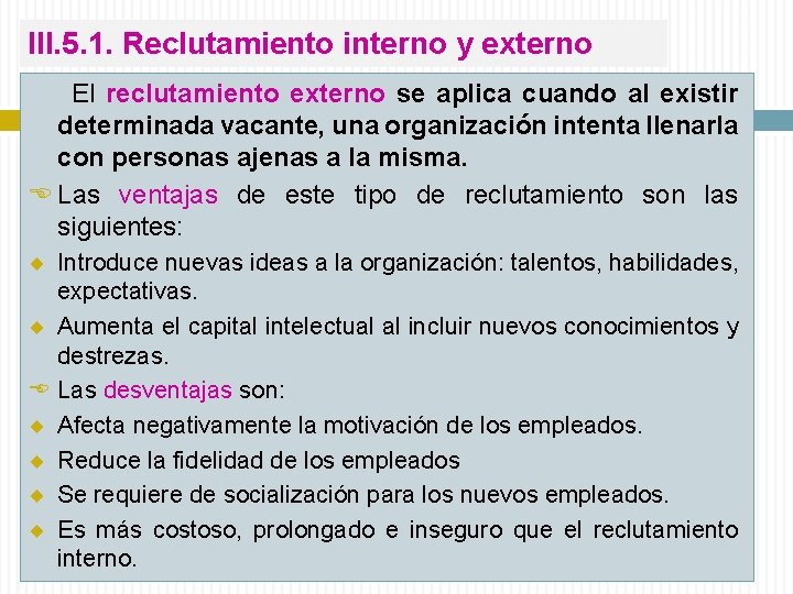 III. 5. 1. Reclutamiento interno y externo El reclutamiento externo se aplica cuando al