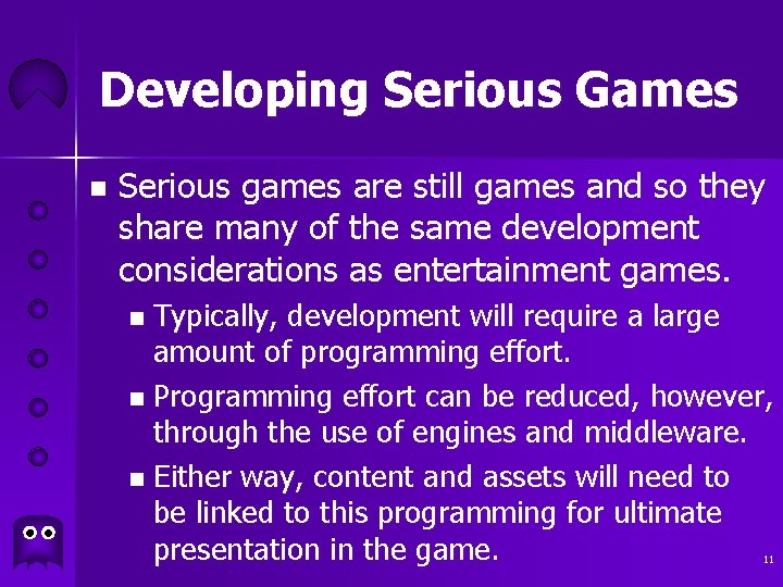 Developing Serious Games n Serious games are still games and so they share many