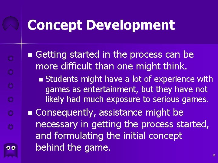 Concept Development n Getting started in the process can be more difficult than one