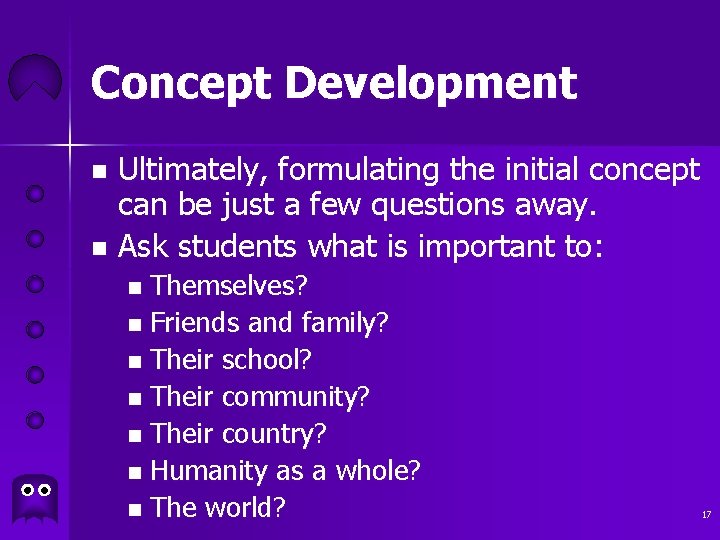 Concept Development Ultimately, formulating the initial concept can be just a few questions away.