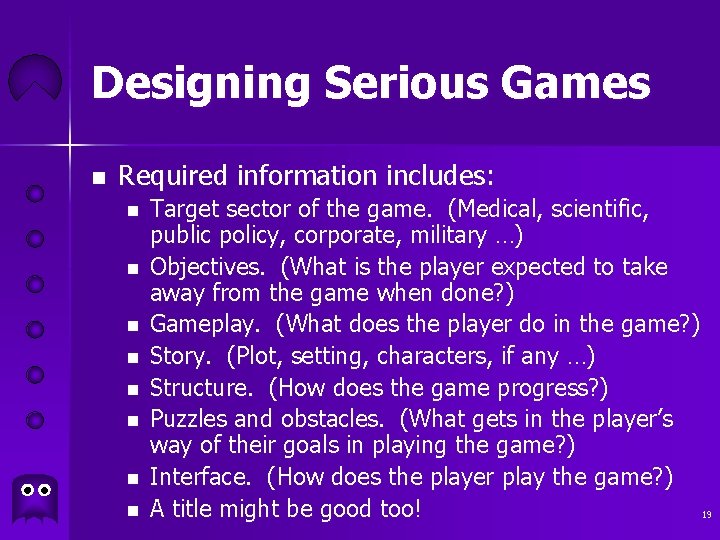 Designing Serious Games n Required information includes: n n n n Target sector of