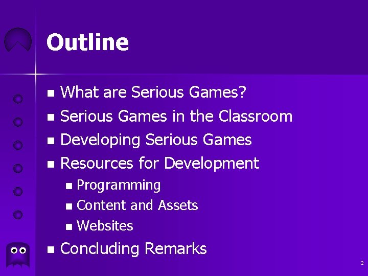 Outline What are Serious Games? n Serious Games in the Classroom n Developing Serious