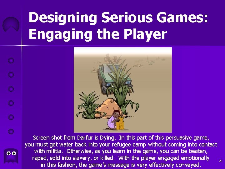 Designing Serious Games: Engaging the Player Screen shot from Darfur is Dying. In this