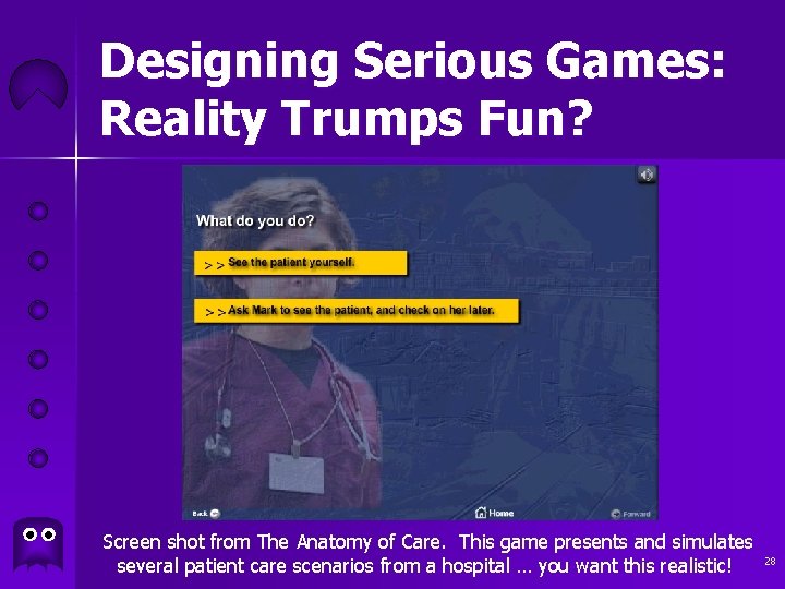 Designing Serious Games: Reality Trumps Fun? Screen shot from The Anatomy of Care. This