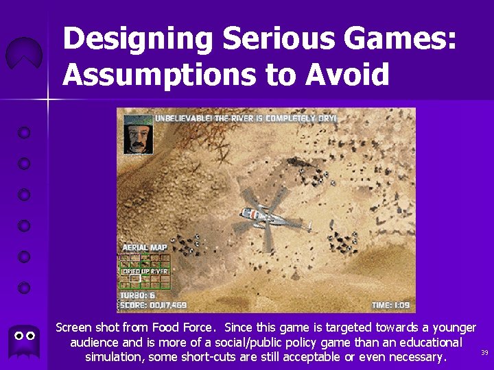 Designing Serious Games: Assumptions to Avoid Screen shot from Food Force. Since this game