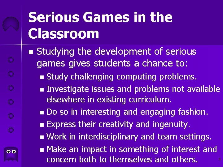 Serious Games in the Classroom n Studying the development of serious games gives students