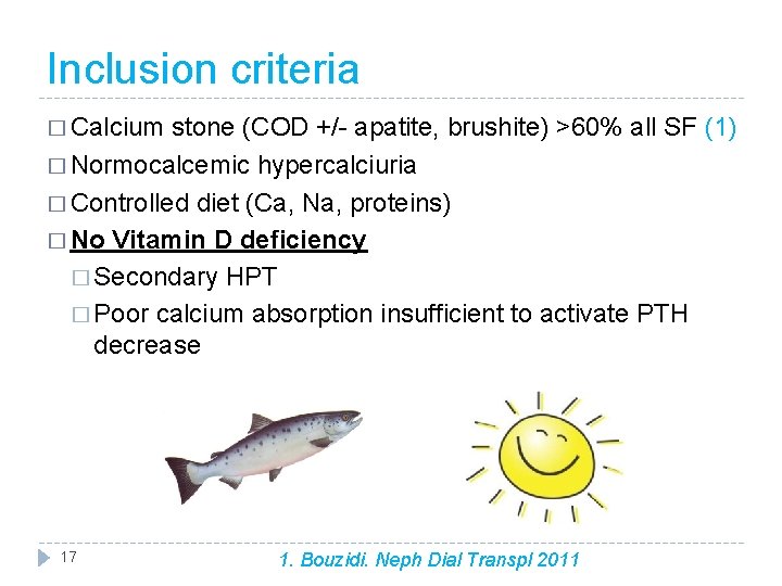 Inclusion criteria � Calcium stone (COD +/- apatite, brushite) >60% all SF (1) �