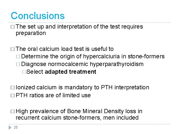 Conclusions � The set up and interpretation of the test requires preparation � The