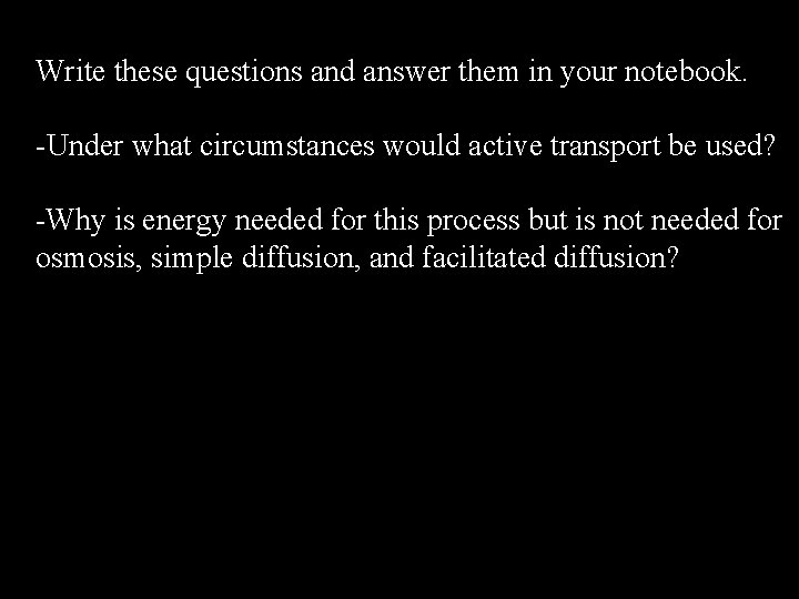 Write these questions and answer them in your notebook. -Under what circumstances would active Write these questions and answer them in your notebook. -Under what circumstances would active