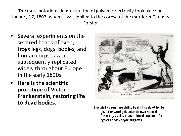 The most notorious demonstration of galvanic electricity took place on January 17, 1803, when