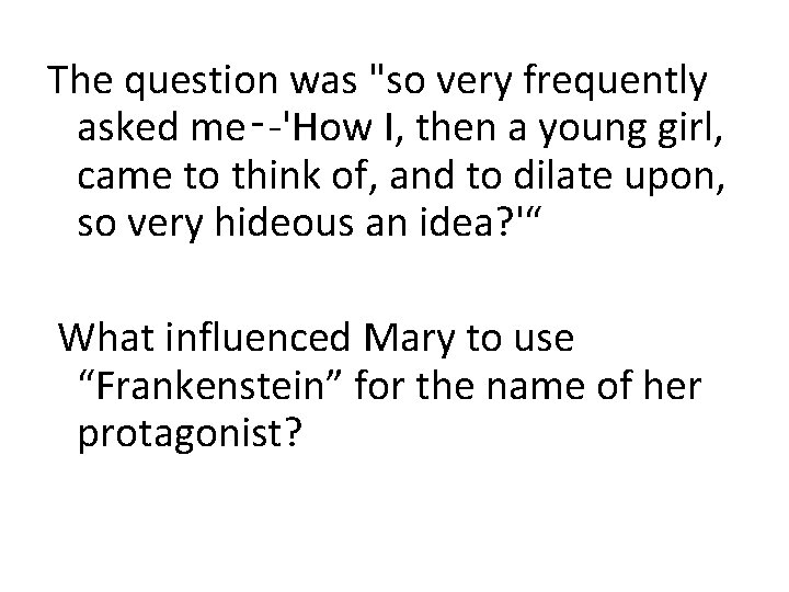 The question was "so very frequently asked me‑ 'How I, then a young girl,