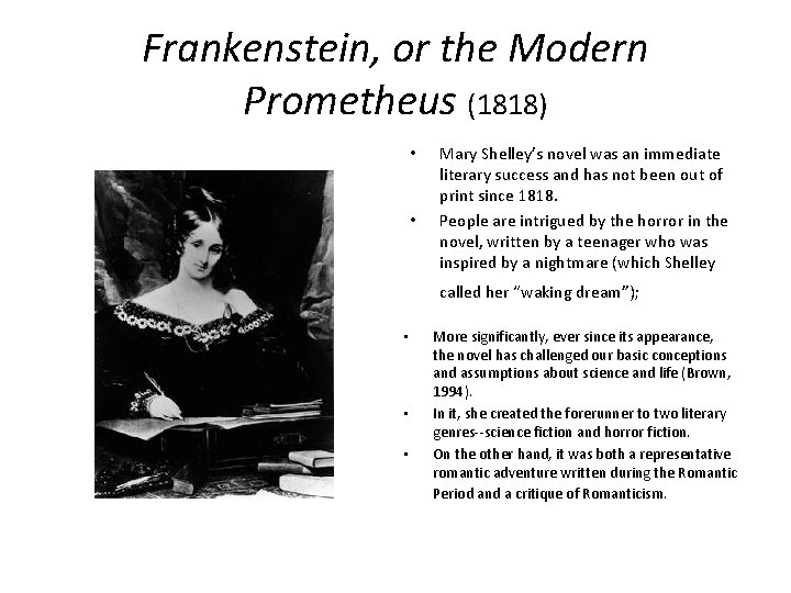 Frankenstein, or the Modern Prometheus (1818) • • Mary Shelley’s novel was an immediate