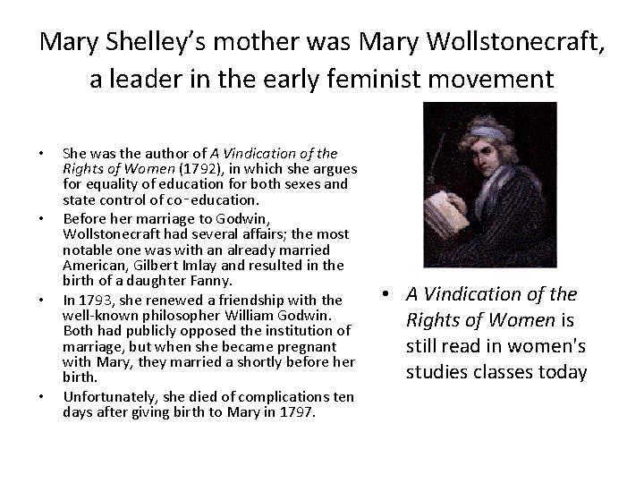 Mary Shelley’s mother was Mary Wollstonecraft, a leader in the early feminist movement •