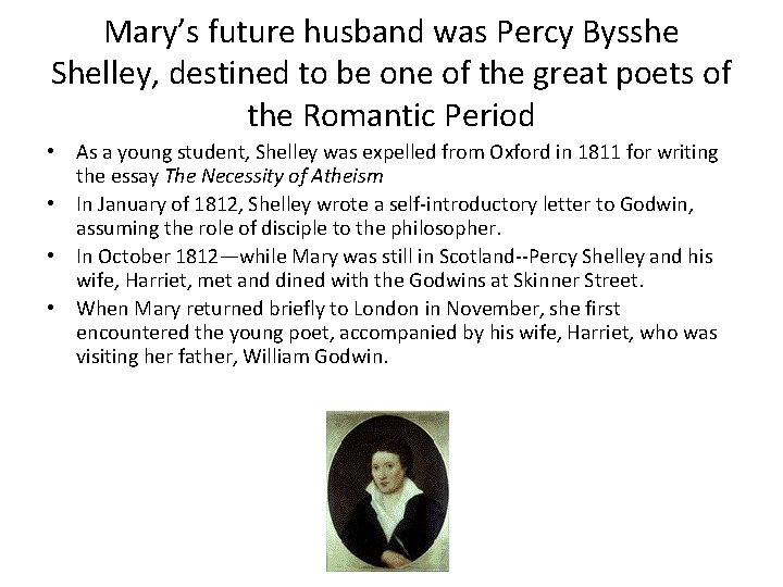 Mary’s future husband was Percy Bysshe Shelley, destined to be one of the great