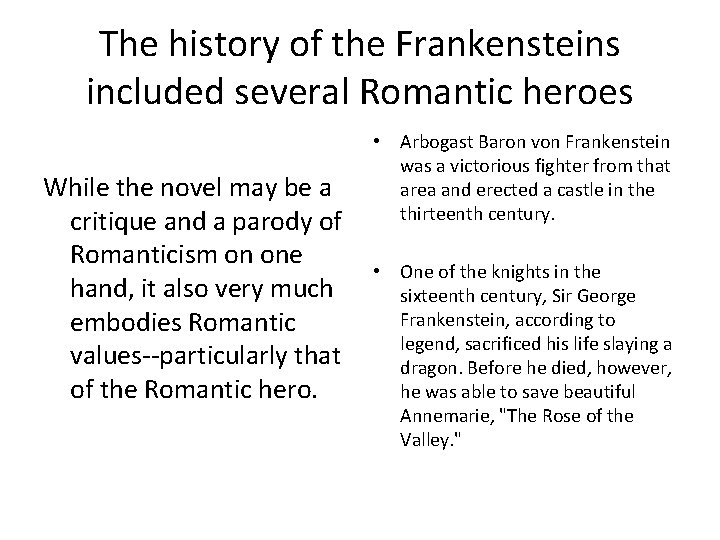 The history of the Frankensteins included several Romantic heroes While the novel may be