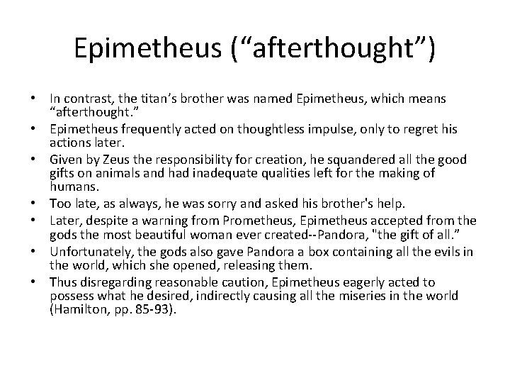 Epimetheus (“afterthought”) • In contrast, the titan’s brother was named Epimetheus, which means “afterthought.